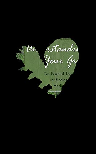 Understanding Your Grief: Ten Essential Touchstones for Finding Hope and Healing Your Heart