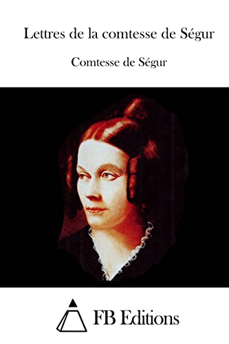 Lettres de la comtesse de Ségur (French Edition)
