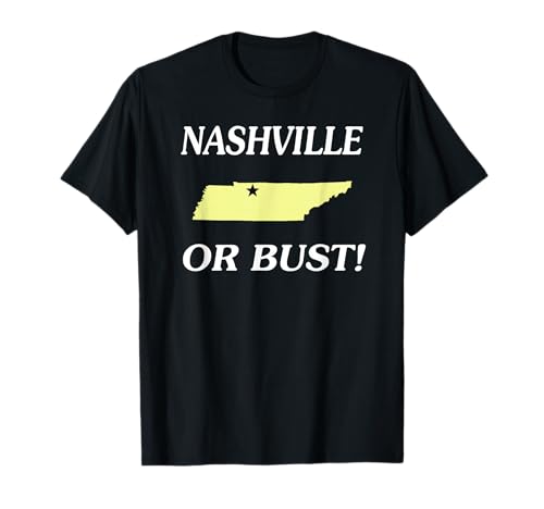 Nashville or Bust! | Tennessee Funny T-Shirt