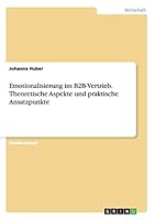 Emotionalisierung Im B2B-Vertrieb. Theoretische Aspekte Und Praktische Ansatzpunkte 3656968195 Book Cover
