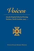 Voices: Lincoln Hospital School of Nursing, Durham, North Carolina, 1903... 0989420809 Book Cover