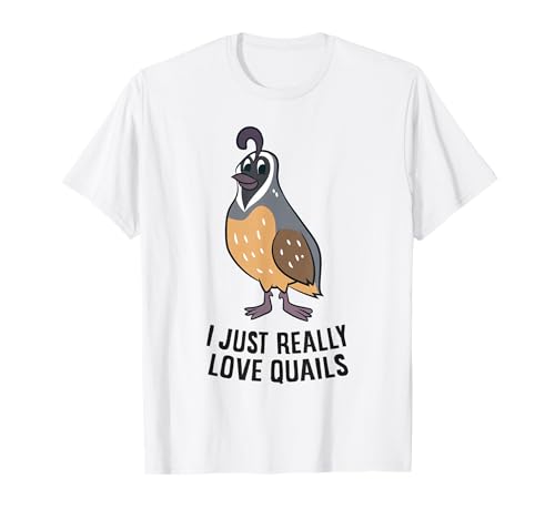 I Just Really Love Quails Funny Quail Hunting T-Shirt