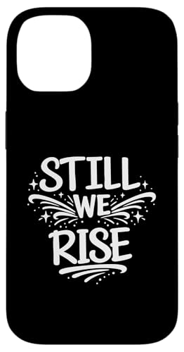 Still We Rise motivational inspirational quote �X�}�z�P�[�X iPhone 14 �p