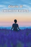 Diario di Chemioterapia: Un percorso personale di forza e guarigione