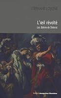 L'Oeil révolté: Diderot, Salons 2742772510 Book Cover