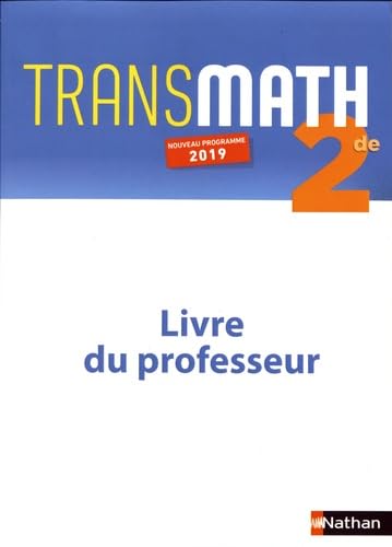 Transmath 2de - Livre Professeur - 2019: Livre du professeur Paperback – Teacher's Edition, 26 Aug. 2019
