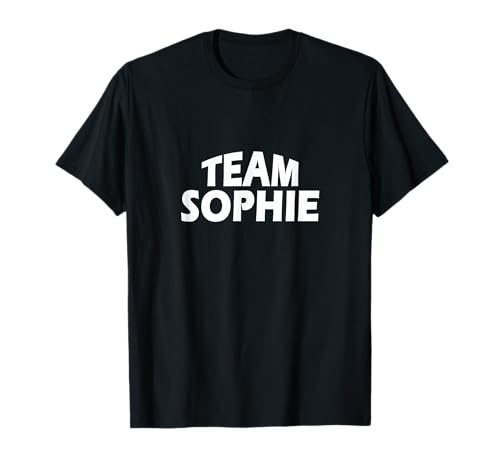 Sophie is the name - Funny Team Sophie T-Shirt