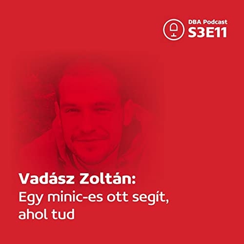 S3E11 | Vad&aacute;sz Zolt&aacute;n: Egy minic-es ott seg&iacute;t, ahol tud