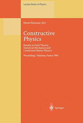 Constructive Physics: Results in Field Theory, Statistical Mechanics and Condensed Matter Physics (Lecture Notes in Physics)