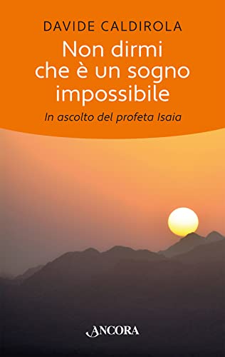 Non Dirmi Che È Un Sogno Impossibile. In Ascolto Del Profeta Isaia