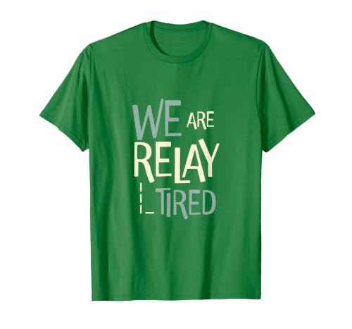 Funny Running Relay Team Pun We are Relay Tired T-Shirt, Men, Kelly Green, 3X-Large