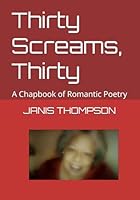 Thirty Screams, Thirty: A Chapbook of Romantic Poetry 1795763434 Book Cover