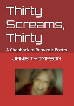 Paperback Thirty Screams, Thirty: A Chapbook of Romantic Poetry Book
