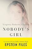 Nobody’s girl. La mia storia di sopravvivenza in nome della giustizia. Il caso Epstein