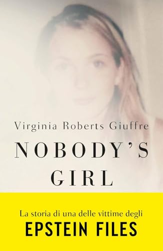 Nobody’s girl. La mia storia di sopravvivenza in nome della giustizia. Il caso Epstein