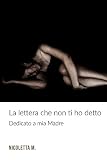 LA LETTERA CHE NON TI HO DETTO (Italian Edition)