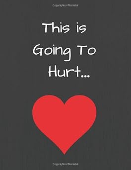 This is Going To Hurt Lined Journal, paperback, 120 pages, 8.5x11 inches.