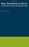 Oral Traditions of Anuta: A Polynesian Outlier in the Solomon Islands (Oxford Studies in Anthropological Linguistics)