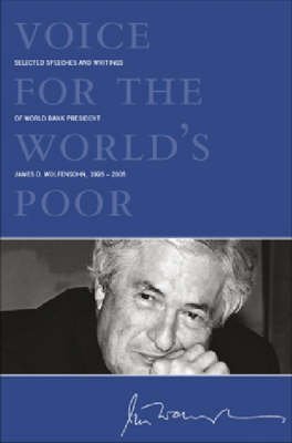 Voice for the World's Poor: Selected Speeches and Writings of World Bank President James D. Wolfensohn, 1995-2005