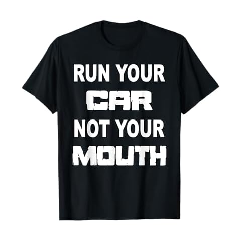 Run Your Car Not Your Mouth Shirt Street Outlaws Racing T-Shirt Cover