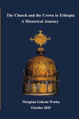 The Church And The Crown In Ethiopia: The Historic Church Of Ethiopia
