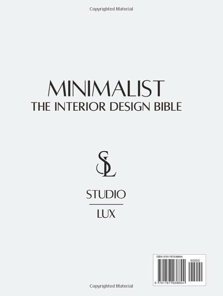 Minimalist — The Interior Design Bible: The Modern Room-by-Room Minimalist — The Interior Design Bible: The Modern Room-by-Room