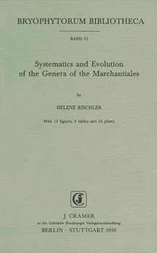 Systematics and Evolution of the Genera of the Marchantiales (Bryophytorum Bibliotheca)