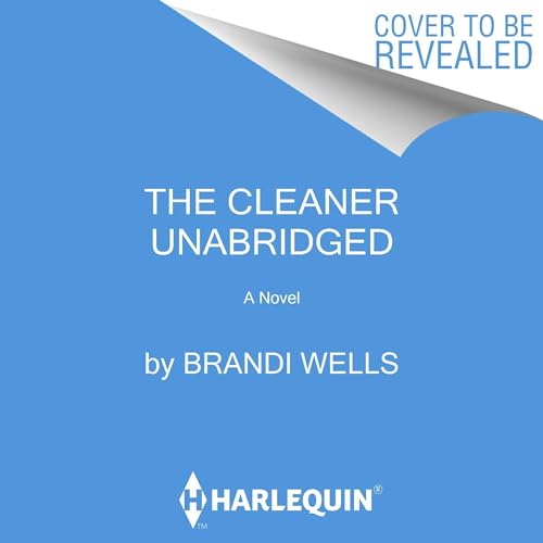 The Cleaner A Novel (Audible Audio Edition) Brandi Wells
