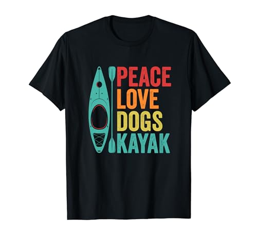 Peace Love Dogs Kayak Lover Kayaking Kayaker T-Shirt