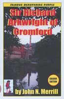 Arkwright of Cromford 0907496350 Book Cover