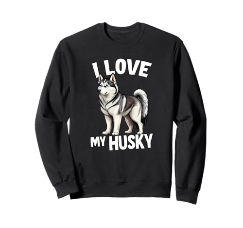 I Love My Husky Sweatshirt