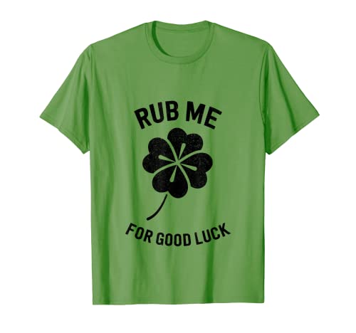 Rub Me For Good Luck Shirt Funny St Patricks Day Donna Uomo Maglietta