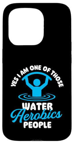 Yes I Am Of Those Water Aerobics People - ANAGArNX X}zP[X iPhone 15 Pro p