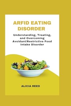 Paperback ARFID Eating Disorder: Understanding, Treating, and Overcoming Avoidant/Restrictive Food Intake Disorder Book