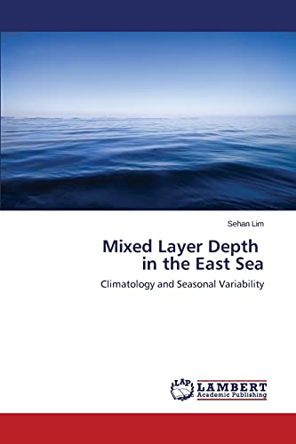 Mixed Layer Depth in the East Sea: Climatology and Seasonal Variability