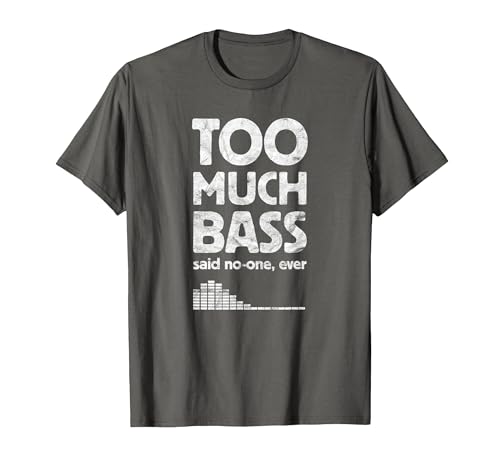 Too Much Bass, Funny Dubstep, EDM Music Lover, Subwoofer T-S