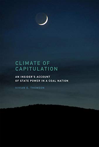 Climate of Capitulation: An Insider's Account of State Power in a Coal Nation (English Edition) Livre eBook France