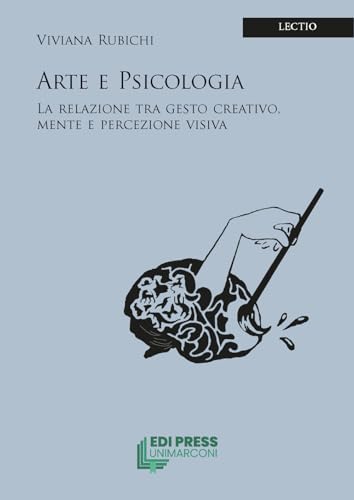Arte e psicologia. La relazione tra gesto creativo, mente e percezione visiva