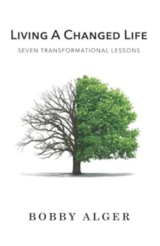 Paperback Living A Changed Life: Seven Transformational Lessons Book
