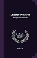 Children's Children: A Story of Two Generations 1341634787 Book Cover