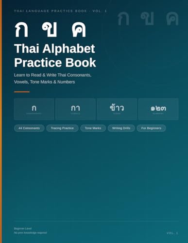 Thai Alphabet Practice Book: Learn to Read & Write Thai Consonants, Vowels, Tone Marks & Numbers