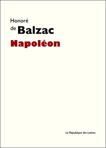 Napoleon Histoire De L Empereur Racontee Dans Une Grange Par Un Vieux Soldat Ebook De Balzac Honore Amazon Fr