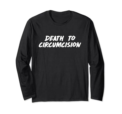'Death To Circumcision' Intactivist Long Sleeve T Shirt