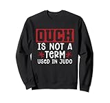 Autsch ist kein Begriff Karate Sports Judoka Fighter Cool Judo Sweatshirt