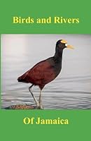 Birds and Rivers of Jamaica B0G32FHRD3 Book Cover