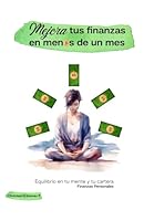 Mejora tus finanzas en menos de un mes: Equilibrio en tu mente y tu cartera (Spanish Edition) B0D66TCDJ5 Book Cover