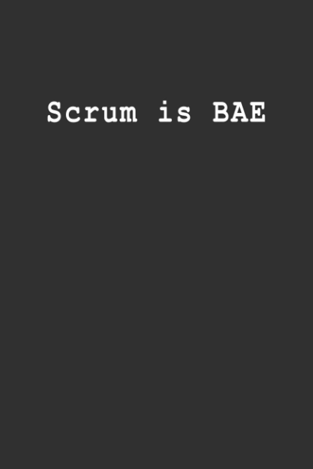 Scrum is BAE: Blank Lined Notebook