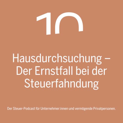 Hausdurchsuchung &ndash; Der Ernstfall bei der Steuerfahndung