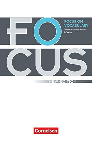 Focus on Vocabulary - Thematischer Wortschatz in Texten - Ausgabe 2009 (New Edition) - B1/B2: Gymnas Focus on Vocabulary - Thematischer Wortschatz in Texten - Ausgabe 2009 (New Edition) - B1/B2: Gymnas