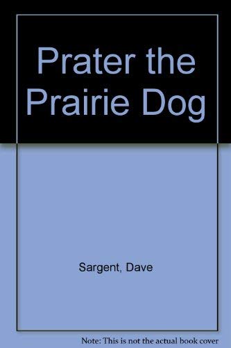 Prater the Prairie Dog 1567633846 Book Cover
